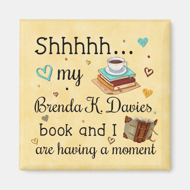 My Brenda K Davies Book and I Are Having a Moment Magnet (Front)