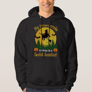 My Broom Broke Dental Assistant 2Funny Witch Hallo Hoodie