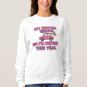 My Broom Broke Funny Witch Quote   Halloween Humou Sweatshirt