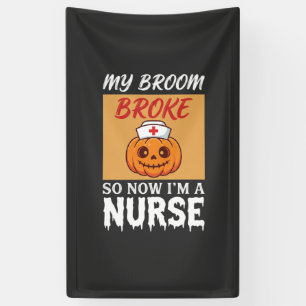 My Broom Broke Nurse Halloween Banner