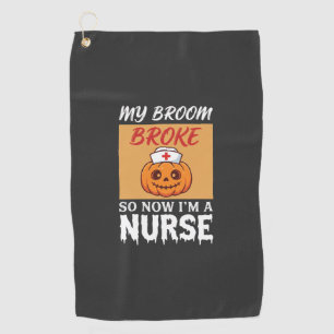 My Broom Broke Nurse Halloween Golf Towel