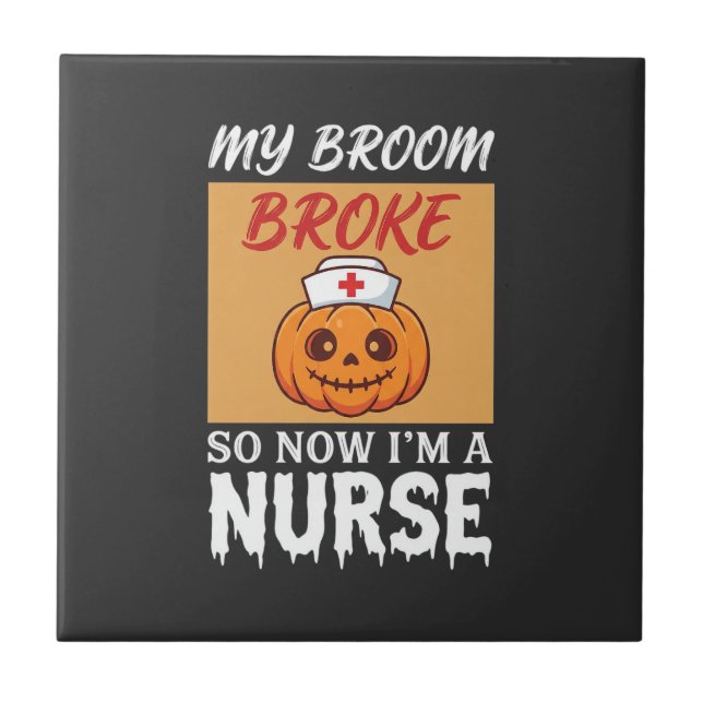 My Broom Broke Nurse Halloween Tile (Front)