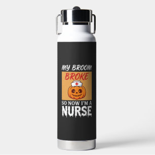 My Broom Broke Nurse Halloween Water Bottle