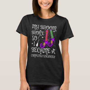 My Broom Broke So I Became A Computer Engineer Hal T-Shirt