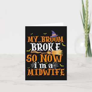 My Broom Broke So I Became A Midwife Halloween Cos Card