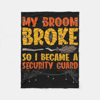 My Broom Broke So I Became A Security Guard Hallow Fleece Blanket