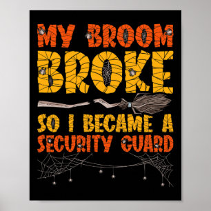 My Broom Broke So I Became A Security Guard Hallow Poster