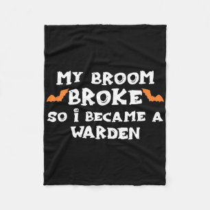 My Broom Broke So I Became A Warden Halloween Ward Fleece Blanket