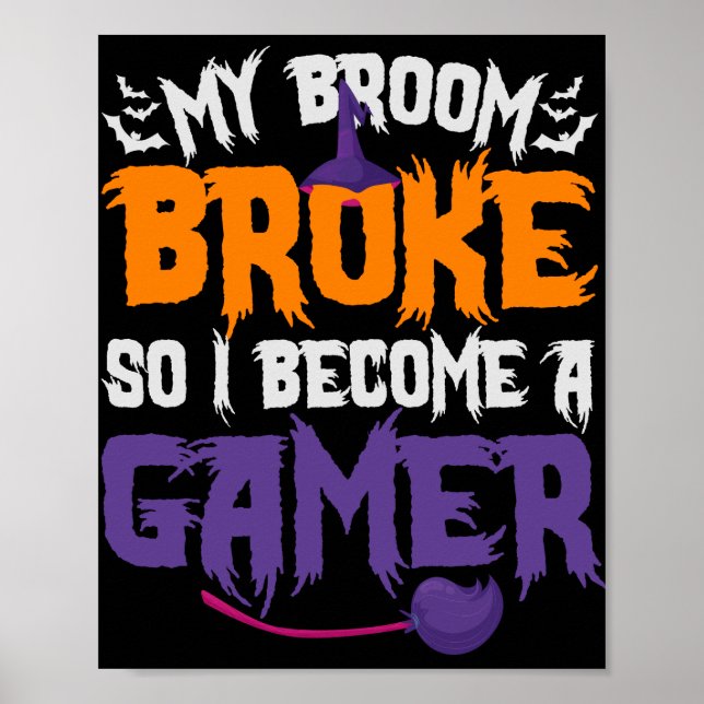 My Broom Broke so i Become a Gamer Witch Gift Poster (Front)