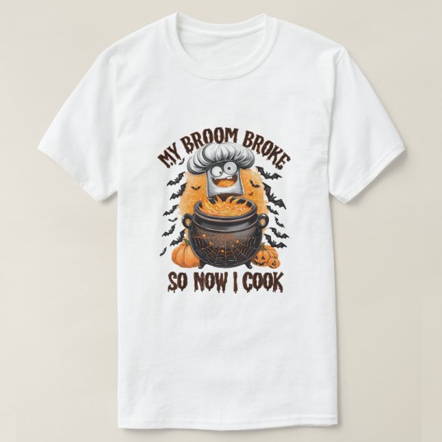 My Broom Broke So Now I Cook – Chef Halloween  T-Shirt (Design Front)