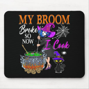 My Broom Broke So Now I Cook Halloween Witch Cute Mouse Pad
