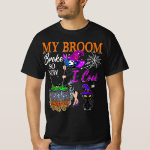 My Broom Broke So Now I Cook Halloween Witch Cute T-Shirt