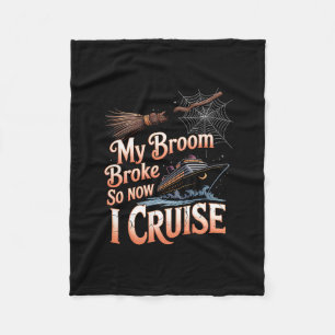 My Broom Broke So Now I Cruise Halloween Witch Hum Fleece Blanket