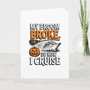 My Broom Broke So Now I Cruise Halloween Witch Pum Card