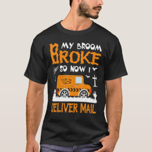 My Broom Broke So Now I Deliver Mail Carrier Posta T-Shirt