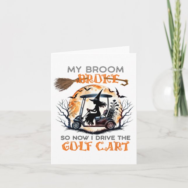 My Broom Broke So Now I Drive A Golf Cart Funny Ha Card (Front)