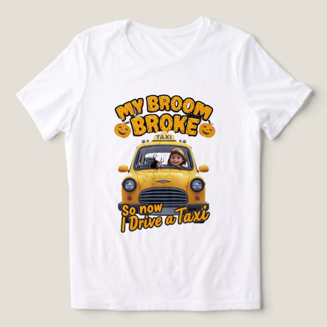 My Broom Broke So Now I Drive a Taxi – Funny Hallo Tri-Blend Shirt (Design Front)