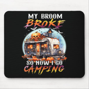 My Broom Broke So Now I Go Camping Halloween Witch Mouse Pad