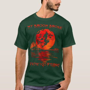 My Broom Broke So Now I Go Fishing Funny Halloween T-Shirt
