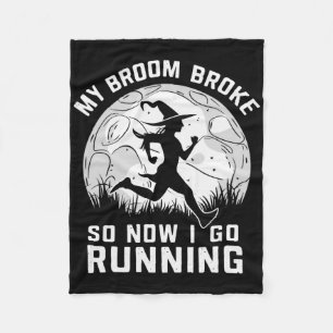 My Broom Broke So Now I Go Running  Fleece Blanket