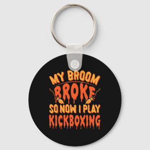 My Broom Broke So Now I Play Kickboxing - Funny Ki Key Ring
