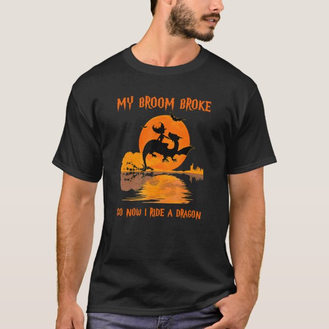My Broom Broke So Now I Ride a Dragon Classic T-Shirt (Front)