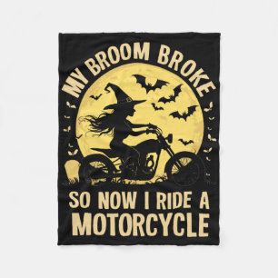 My Broom Broke So Now I Ride A Motorcycle Fleece Blanket