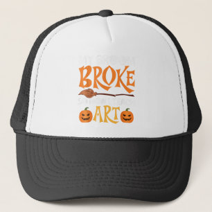 My Broom Broke So Now I Teach Art Funny Teacher Ha Trucker Hat