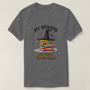 My Broom Broke So Now I Teach Class – Teacher Hall T-Shirt