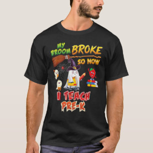 My Broom Broke So Now I Teach Pre K Halloween Ghos T-Shirt