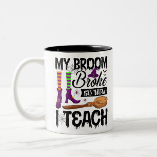 My Broom Broke So Now I Teach Teacher Halloween Co Two-Tone Coffee Mug
