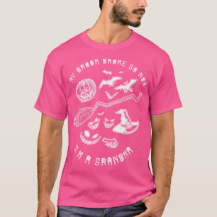 My Broom Broke So Now Im a Grandma Funny Witch Pa T-Shirt