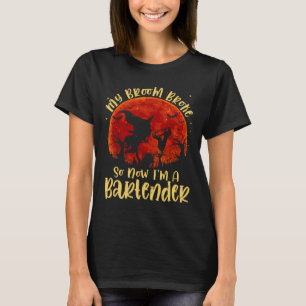 My Broom Broke So Now I'm A Rtender Halloween Cost T-Shirt