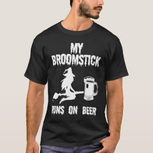 My Broomstick Runs on Beer Halloween Witches T-Shirt