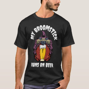 My Broomstick Runs on Beer T-Shirt