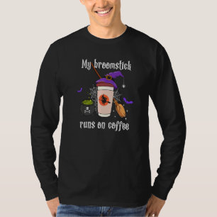 My Broomstick Runs On Coffee Coffee Halloween T-Shirt