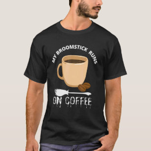 My Broomstick Runs On Coffee Halloween T-Shirt