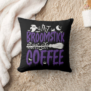 My Broomstick Runs On Coffee Witch Broom Halloween Cushion