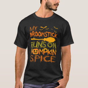 My Broomstick Runs On Pumpkin Spice Horror Night G T-Shirt