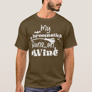 My Broomstick Runs On Wine, Funny Ladies Halloween T-Shirt