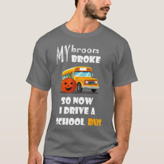 My broon broke so now I drive a school bus thanksg T-Shirt