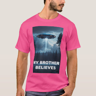 My Brother Believes Ufo Poster T-Shirt
