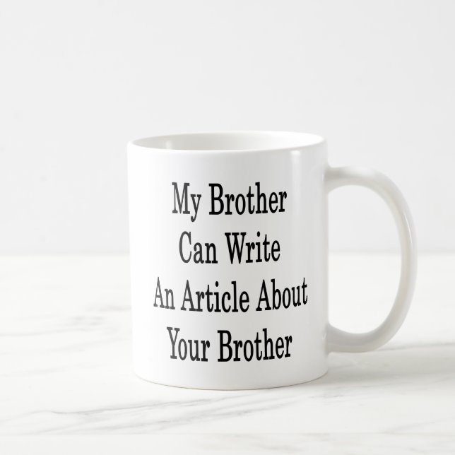 My Brother Can Write An Article About Your Brother Coffee Mug (Right)