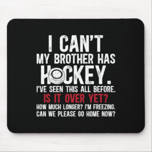 My Brother Has Hockey Brother Of A Hockey Player  Mouse Pad