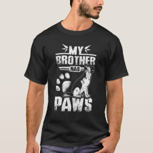 My brother has paws german shepherd T-Shirt