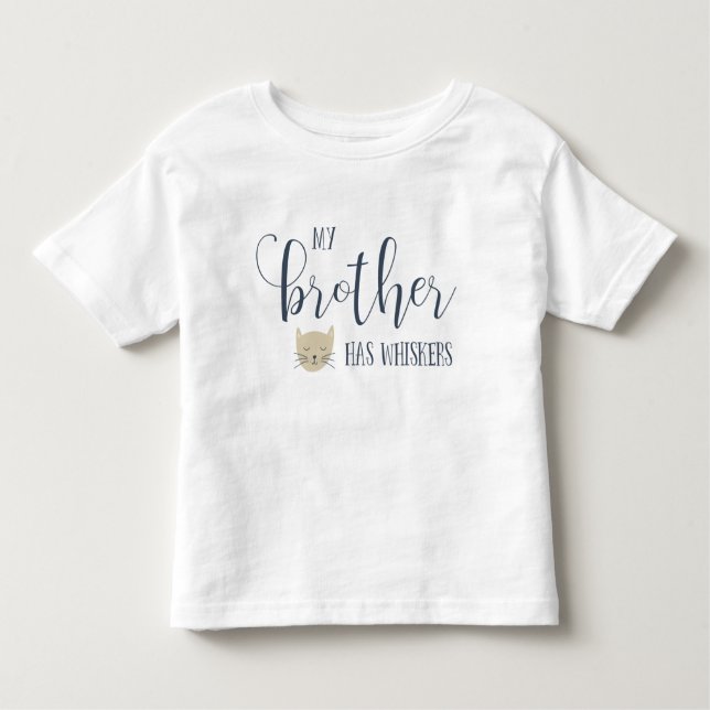 My brother has WHISKERS typography Toddler T-Shirt (Front)