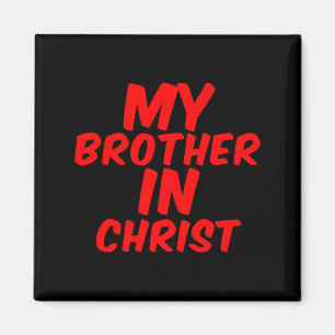 My Brother In Christ Funny Meme Joke Dank Quote In Magnet