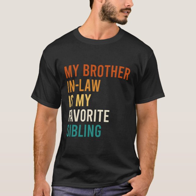 My Brother In-Law Is My Favourite Sibling Family T-Shirt (Front)