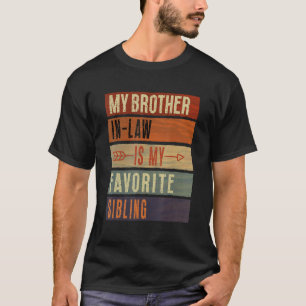 My Brother In Law Is My Favourite Sibling Humour S T-Shirt