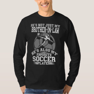 My Brother In Law Is My Favourite Soccer Player Sp T-Shirt